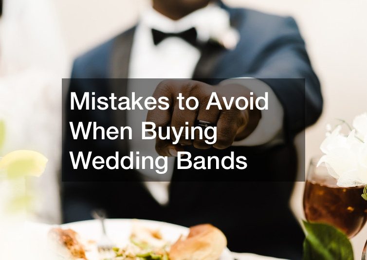 Mistakes to Avoid When Buying Wedding Bands