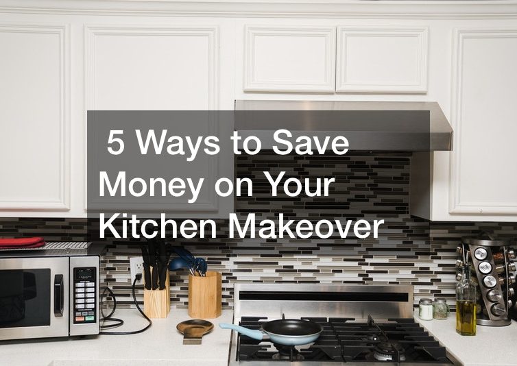 5 Ways to Save Money on Your Kitchen Makeover