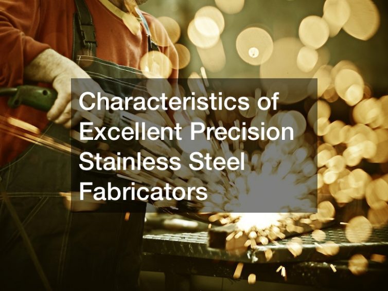 Characteristics of Excellent Precision Stainless Steel Fabricators