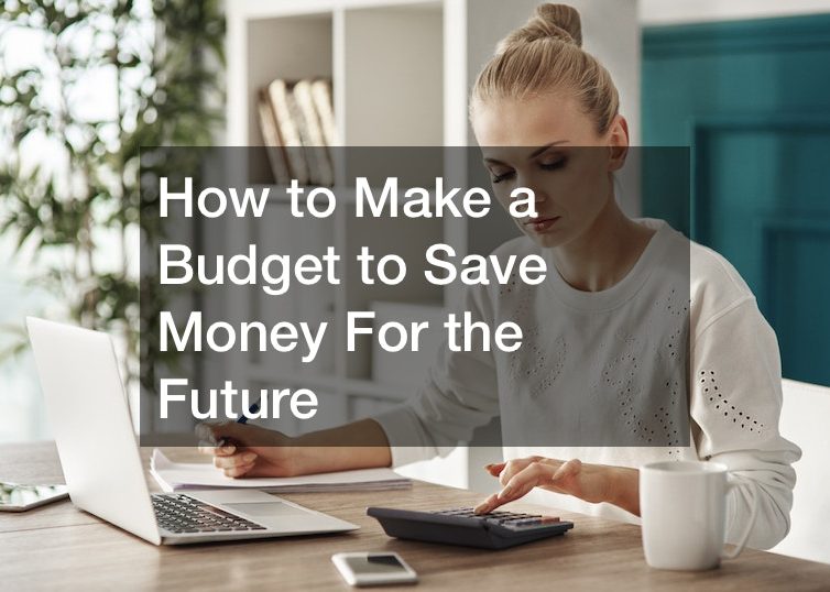How to Make a Budget to Save Money For the Future