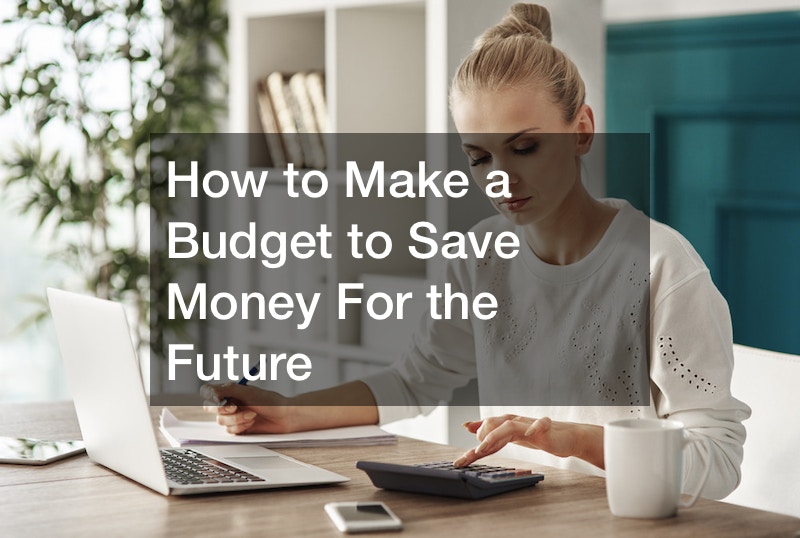 How to Make a Budget to Save Money For the Future
