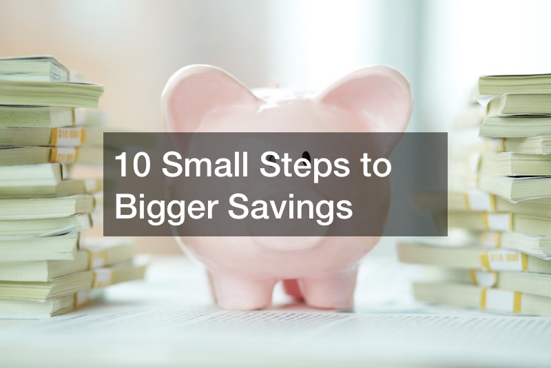 10 Small Steps to Bigger Savings