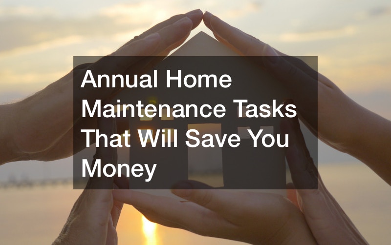 Annual Home Maintenance Tasks That Will Save You Money