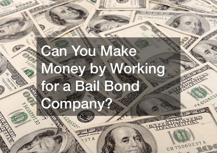 Can You Make Money by Working for a Bail Bond Company?