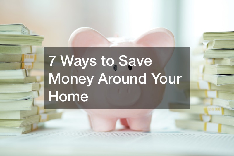 7 Ways to Save Money Around Your Home