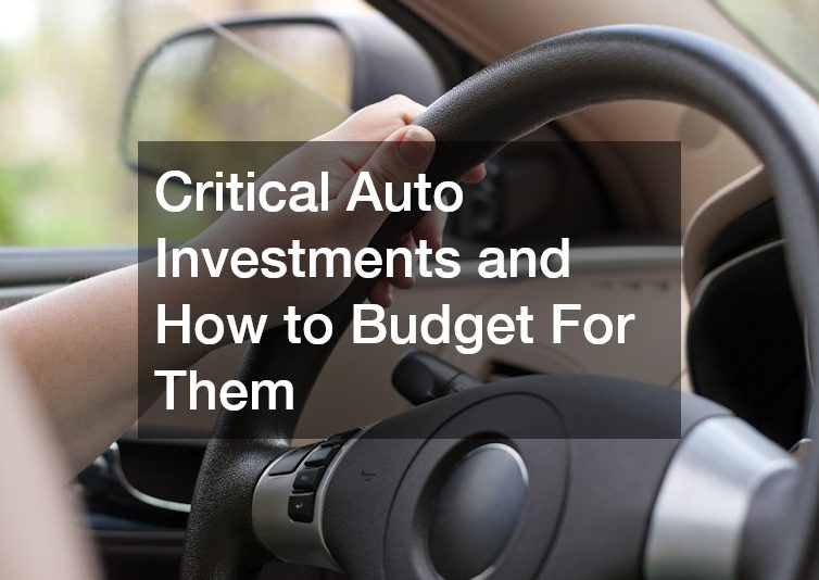 Critical Auto Investments and How to Budget For Them