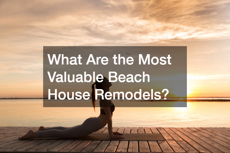 What Are the Most Valuable Beach House Remodels?