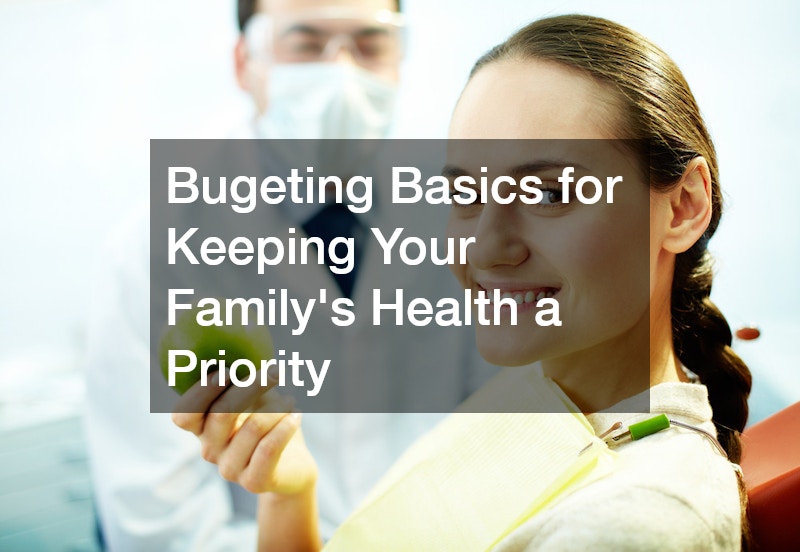 Budgeting Basics for Keeping Your Familys Health a Priority