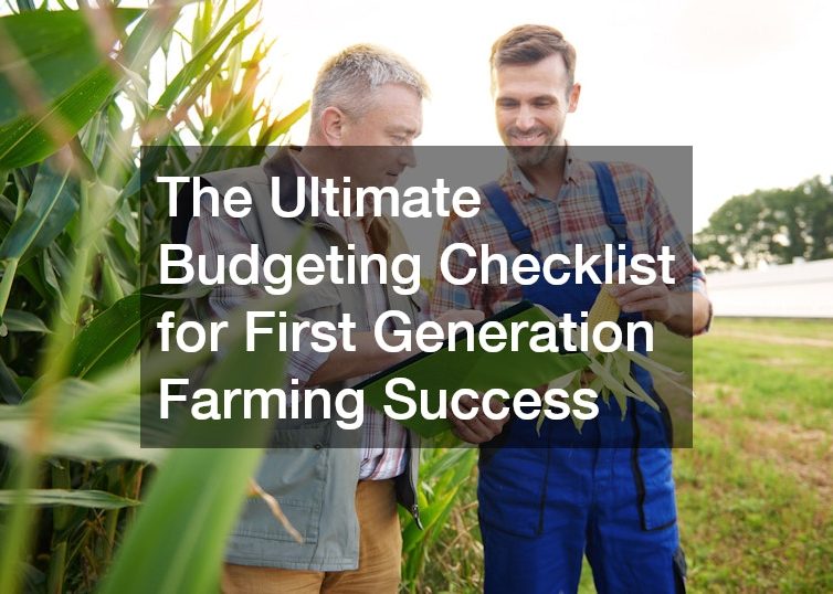 The Ultimate Budgeting Checklist for First Generation Farming Success