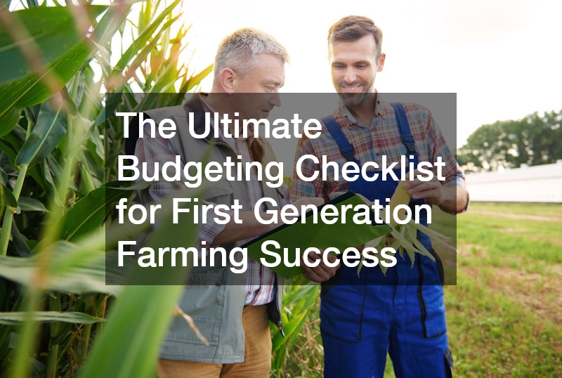 The Ultimate Budgeting Checklist for First Generation Farming Success