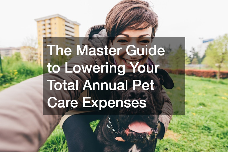 The Master Guide to Lowering Your Total Annual Pet Care Expenses