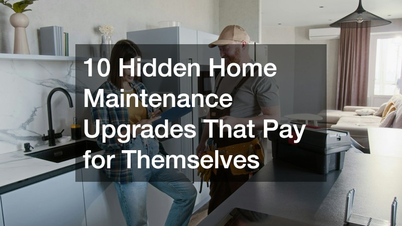 10 Hidden Home Maintenance Upgrades That Pay for Themselves